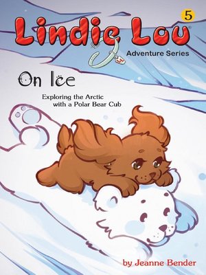 cover image of On Ice: Exploring the Arctic with a Polar Bear Cub